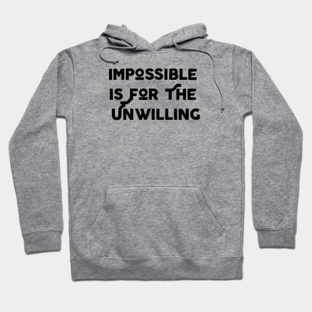 Impossible Is For The Unwilling Hoodie by Jitesh Kundra